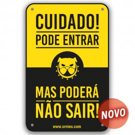 PLACA PVC "SE ENTRAR PODERÁ NAO SAIR!"